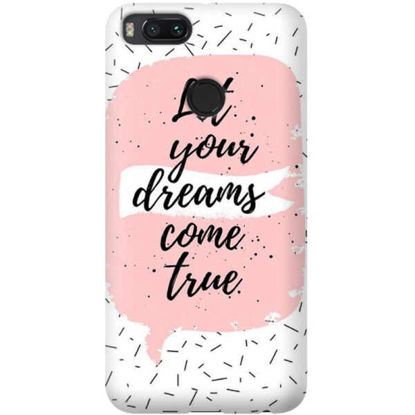 

Дизайнерский чехол Dreams come true для Xiaomi Mi 5X / Mi A1 (662516)