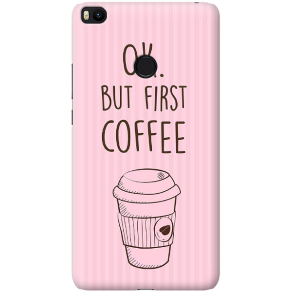 

Дизайнерский чехол Ok but first coffee для Xiaomi Mi Max 2 (662658)