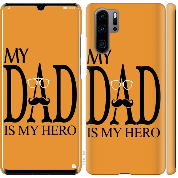 

Чехол на Huawei P30 Pro Мой папа Герой (04798)