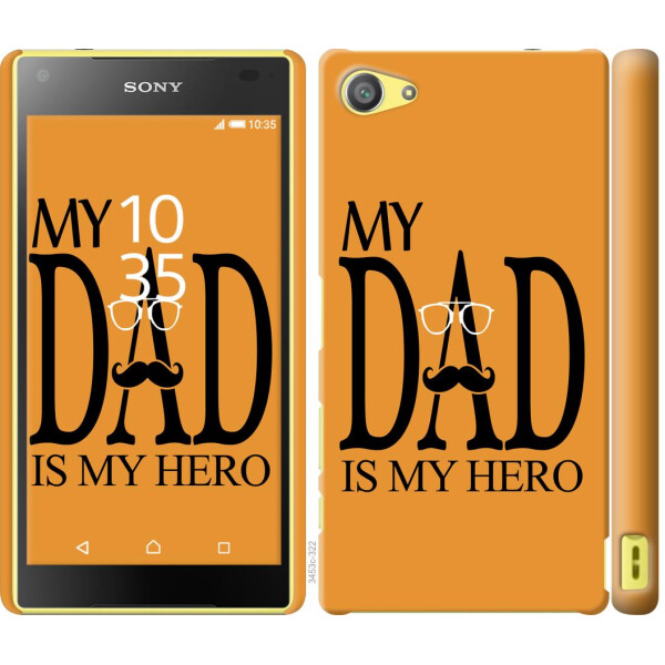 

Чехол на Sony Xperia Z5 Compact E5823 Мой папа Герой (04798)