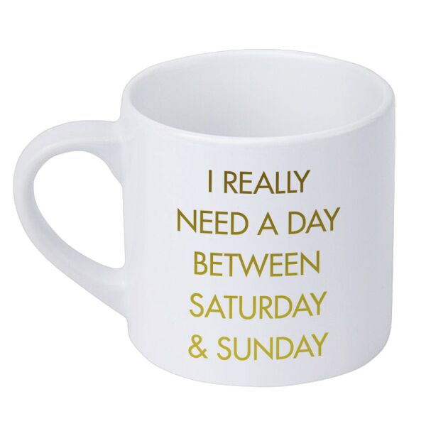 

Кружка маленькая Presentville I really need a day between saturday & sunday 170 мл