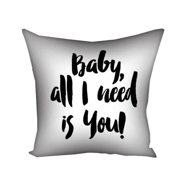 

Подушка с принтом Presentville Baby, all I need is you! 50x50 см